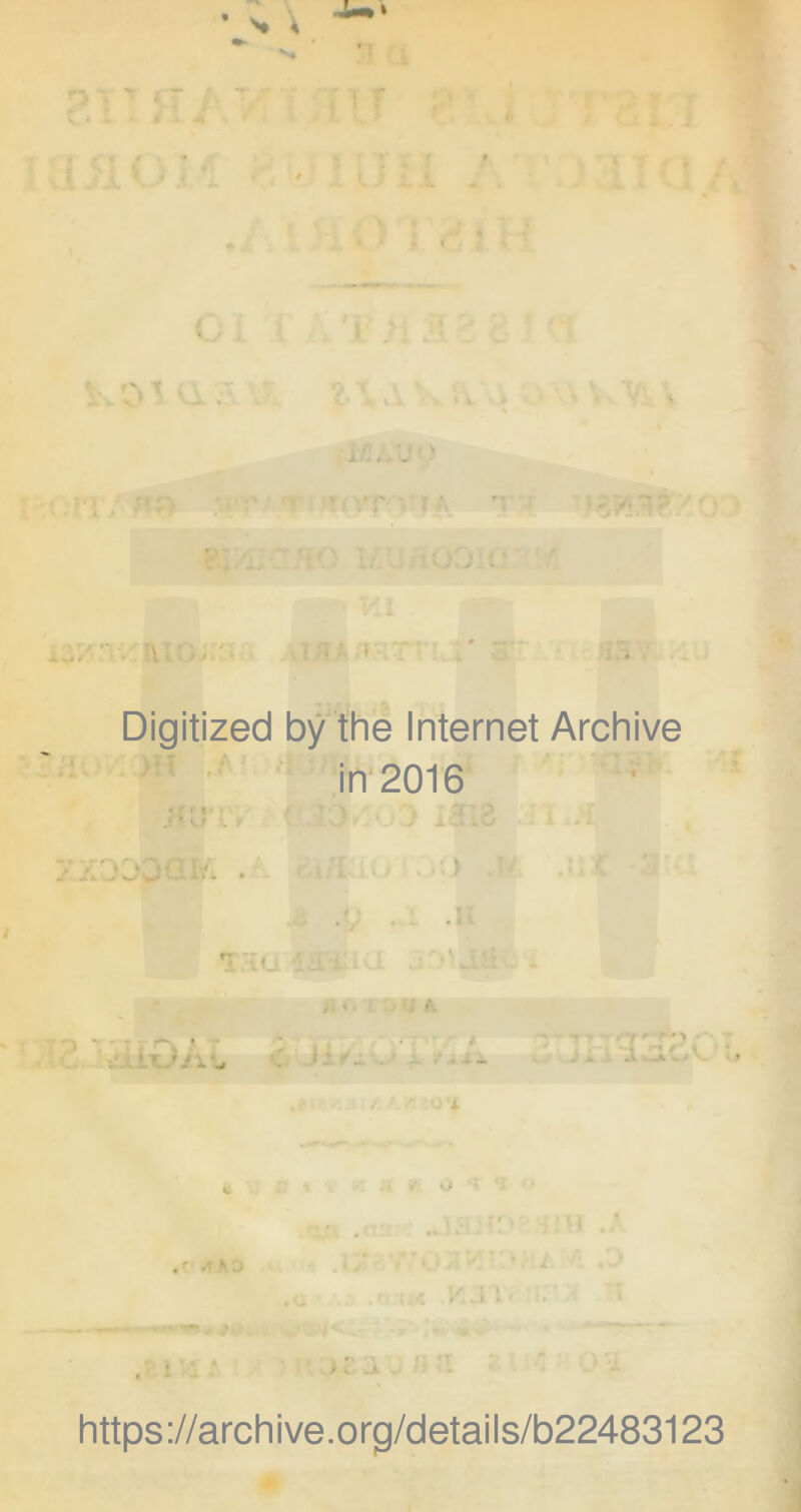 t >• 4 ' v: 'l O, Digitized by the Internet Archive in 2016 , -V ,~f . »»> -• j^ JLJ1C'. ■■ * :< https://archive.org/details/b22483123