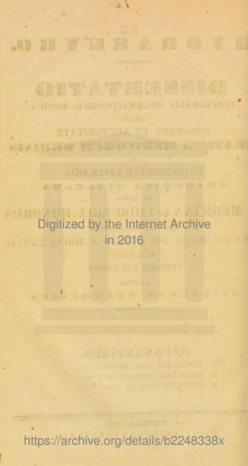 -j \ A’V A IT v. £ 7 , . I- • - Digitized by the Internet Archive in 2016 https://archive.org/details/b2248338x