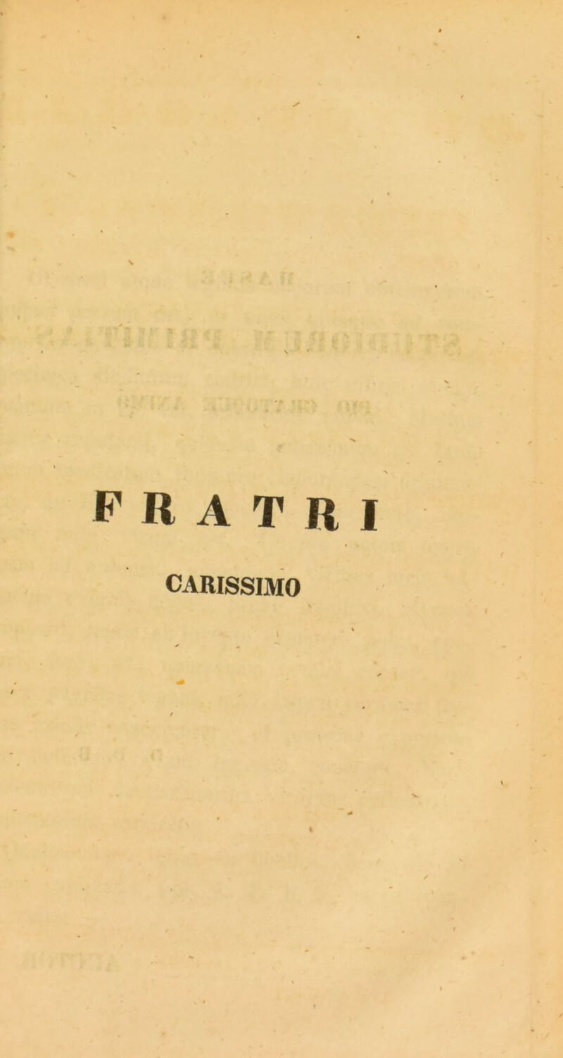 fratri CARISSIMO