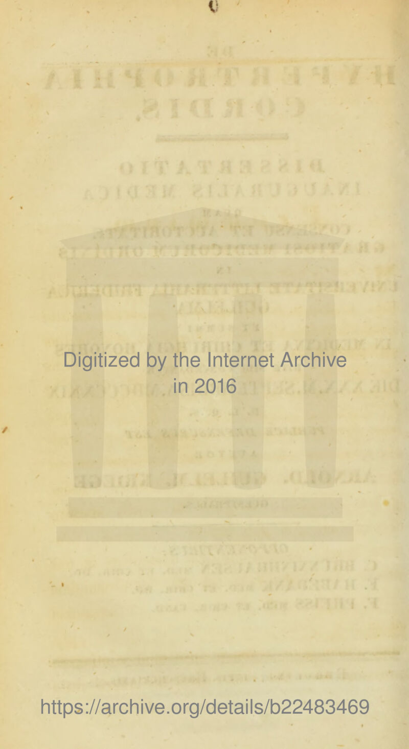 Digitized by the Internet Archive in 2016 https://archive.org/details/b22483469