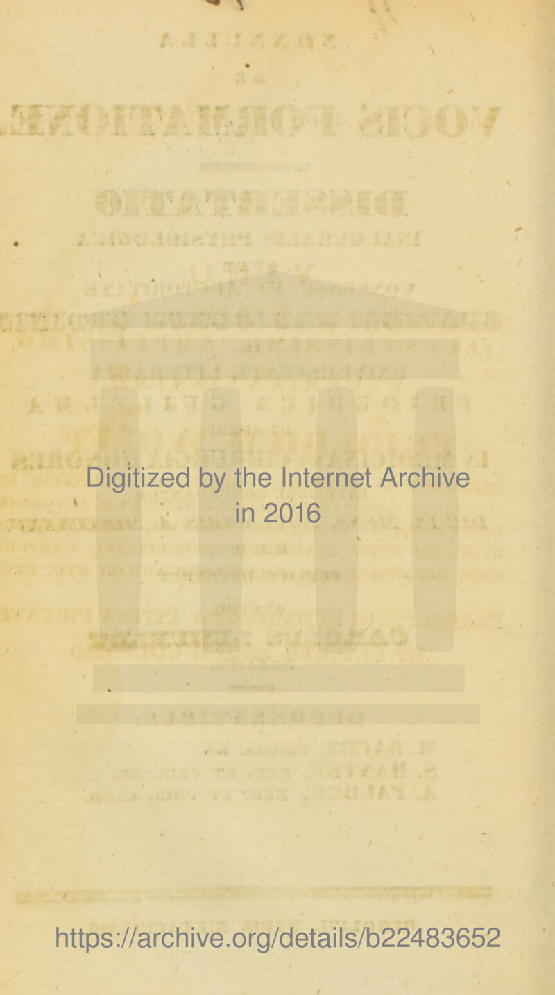 w 4 ^ > s / i i at c* >i ■ • ' r l Digitized by the Internet Archive :• in 2016 11- mtk. ? N https://archive.org/details/b22483652