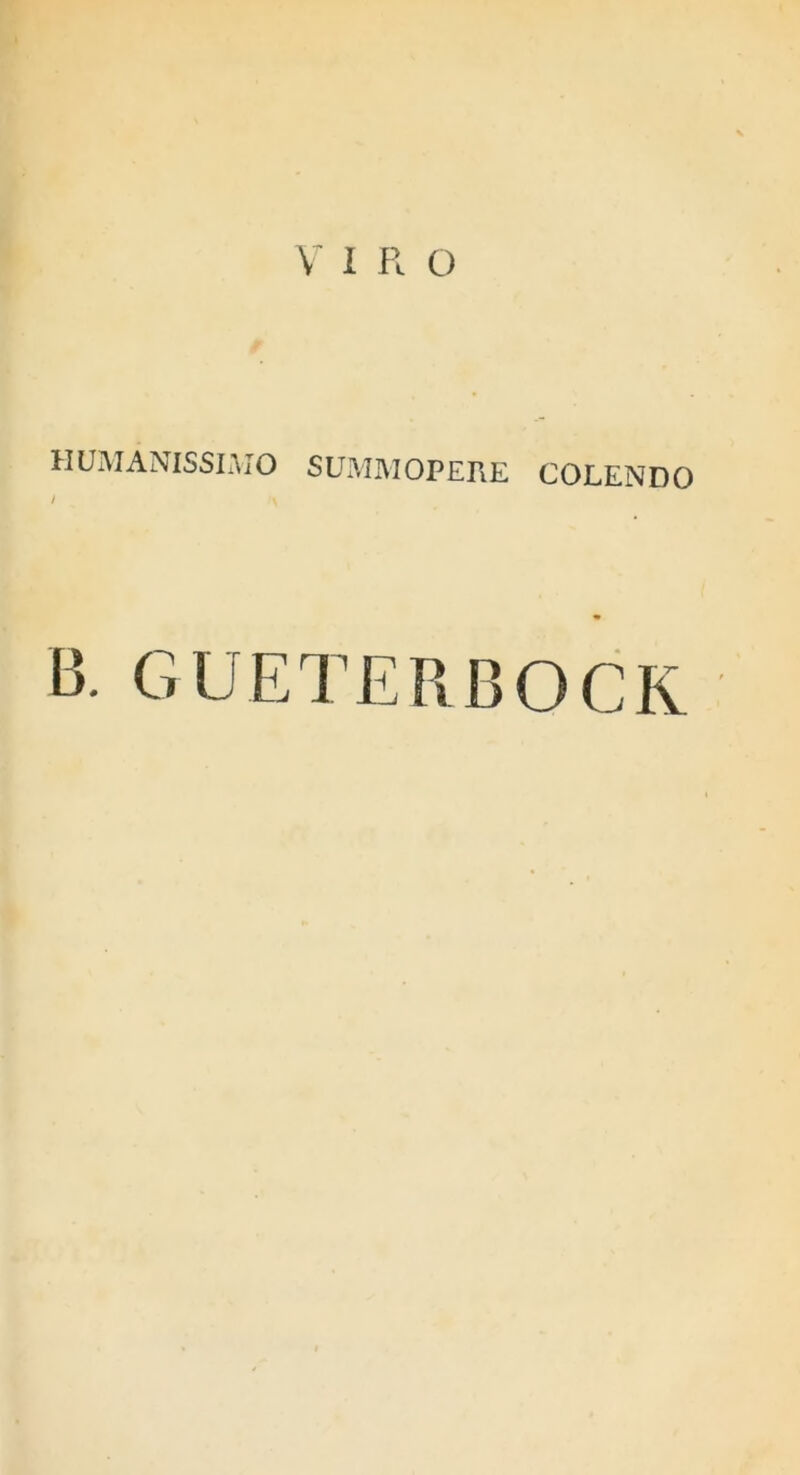 HUMANISSIMO SUMMOPERE COLENDO B. GUETERBOCK