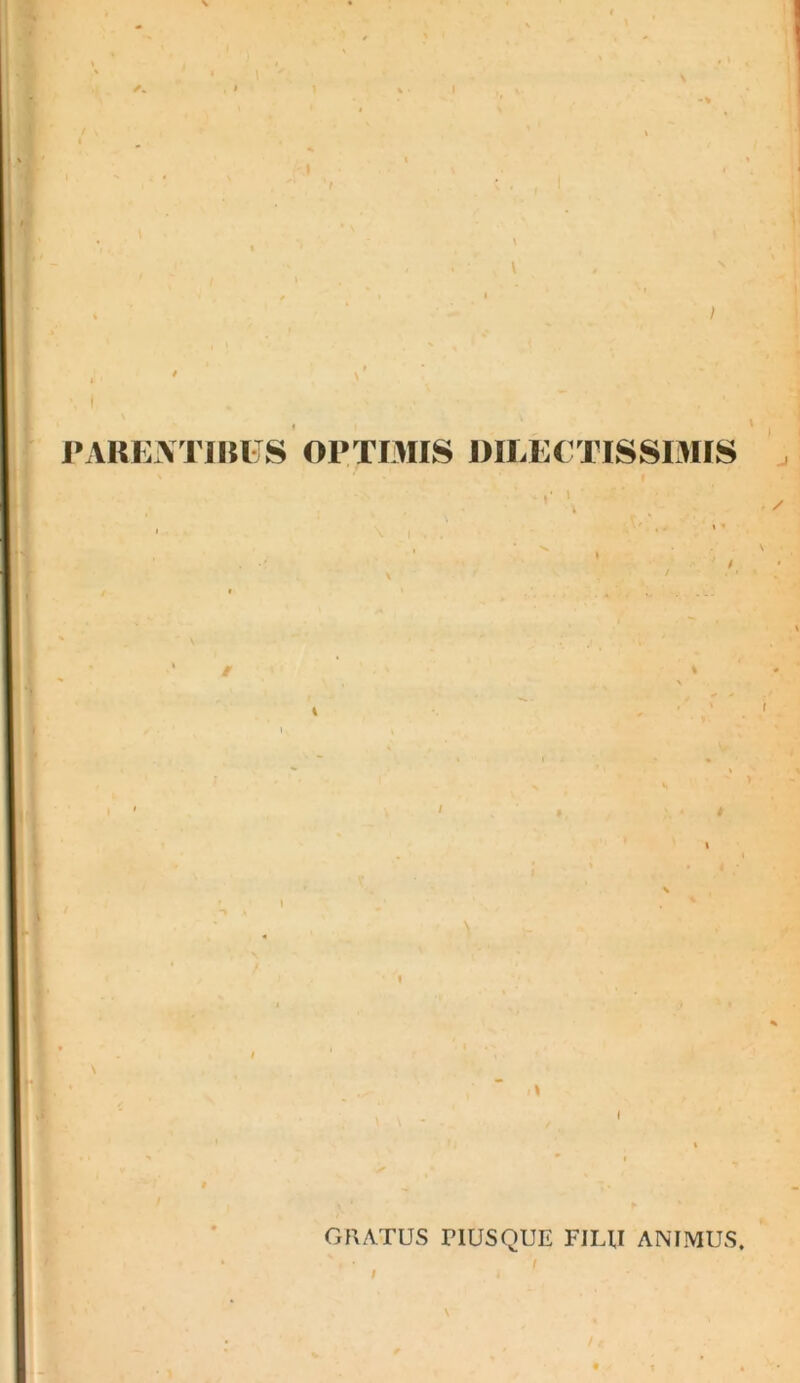 J»ARIL\Tinus OPTDIIS J)ILE( TISSI3IIS GRATUS PIUSQUE FILII ANIMUS. t