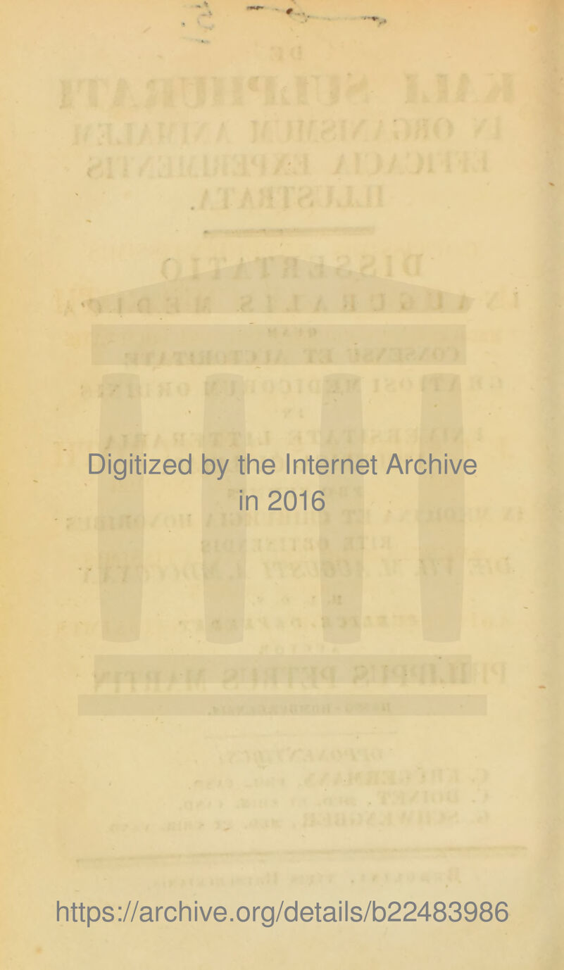 c 1 *: i \ \ ;v Digitized by the Internet Archive in 2016 https://archive.org/details/b22483986