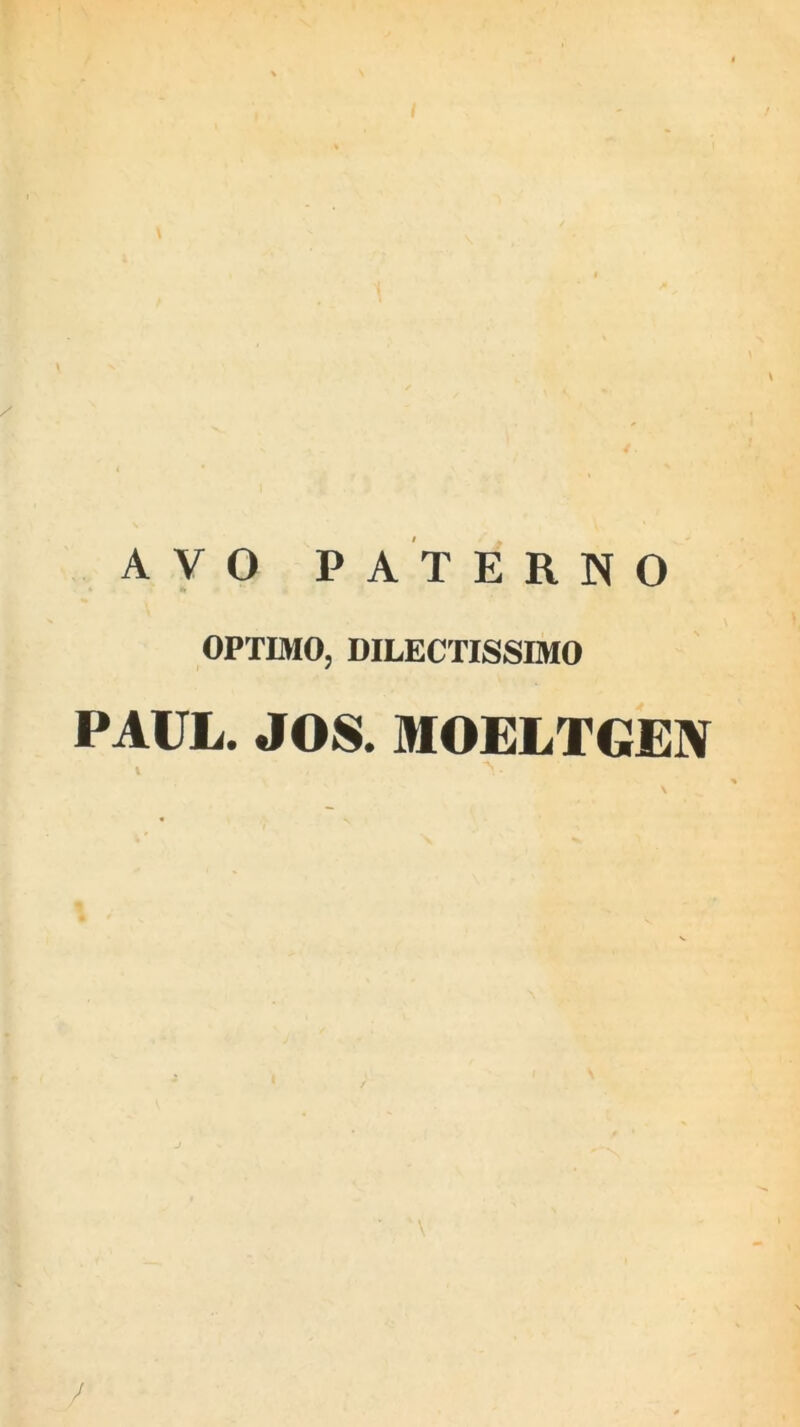 4 ■ / AVO PATERNO OPTIMO, DILECTISSIMO PAUL. JOS. MOELTGEN /