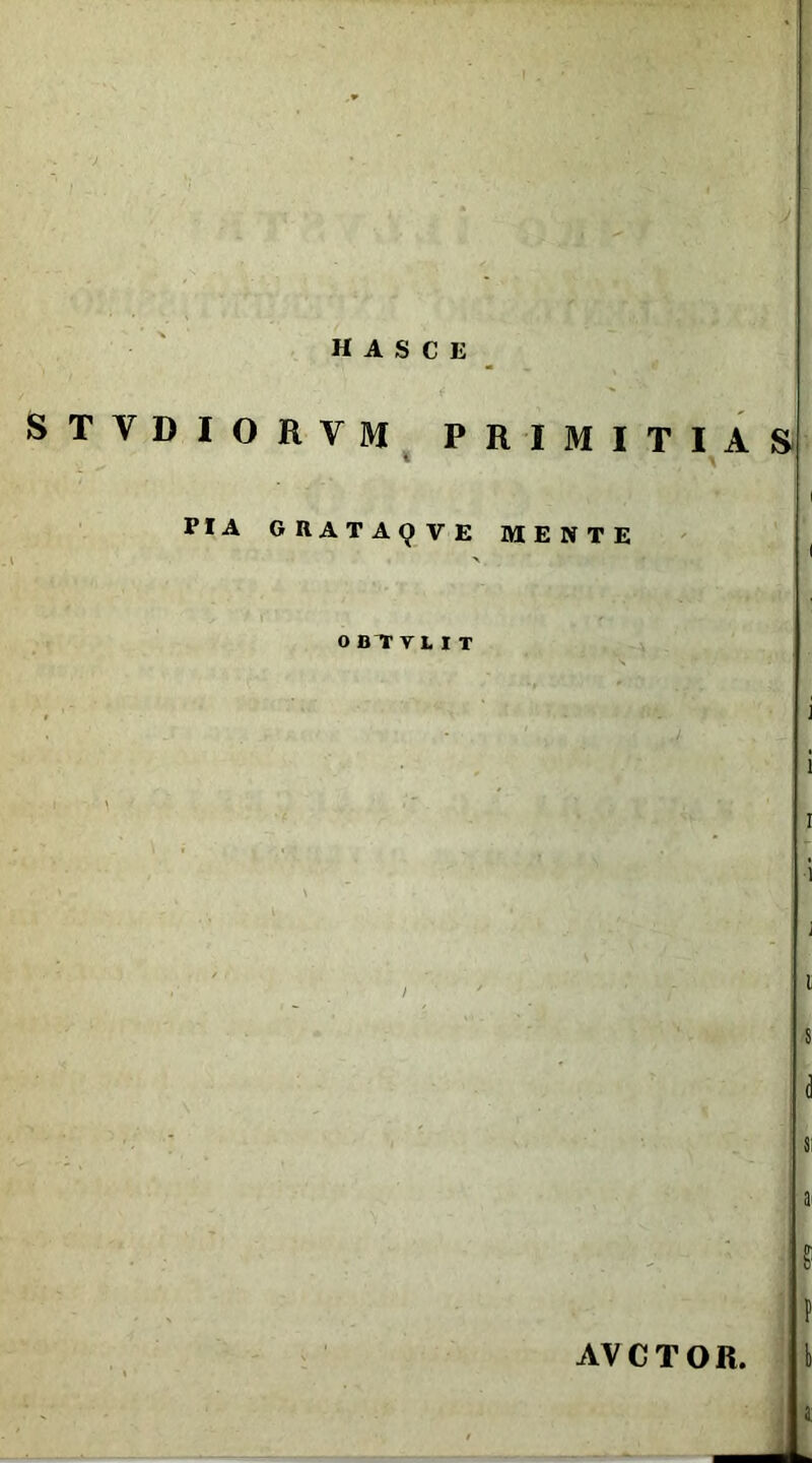 S T Y D IORVM PRIMITIAS 4 X PIA GRATAR VE MENTE o BT TUT i i i i i i 8 d SI P AVCTOR. I a: