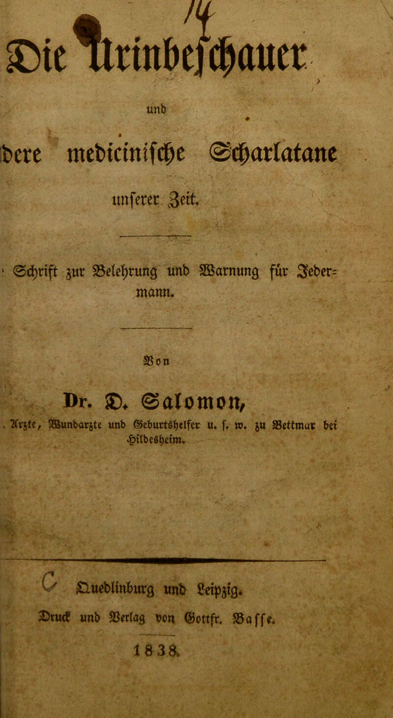 unb berc mebtcmtf#e ©cfjartatane unferer. |$eit i ©djrift jur 83elef)rung unb SBarnung für 3teber= mann. SSon Dr. ®. ©alonton, , TCrjte, SBunbarjte unb Geburtshelfer u. f, vo, ju ^Bettmar bet 4?ftbe8*)etm. v Slueblinburg unb Seidig, 2>tu<? unb SSertag von ©ottfr. 85afft.
