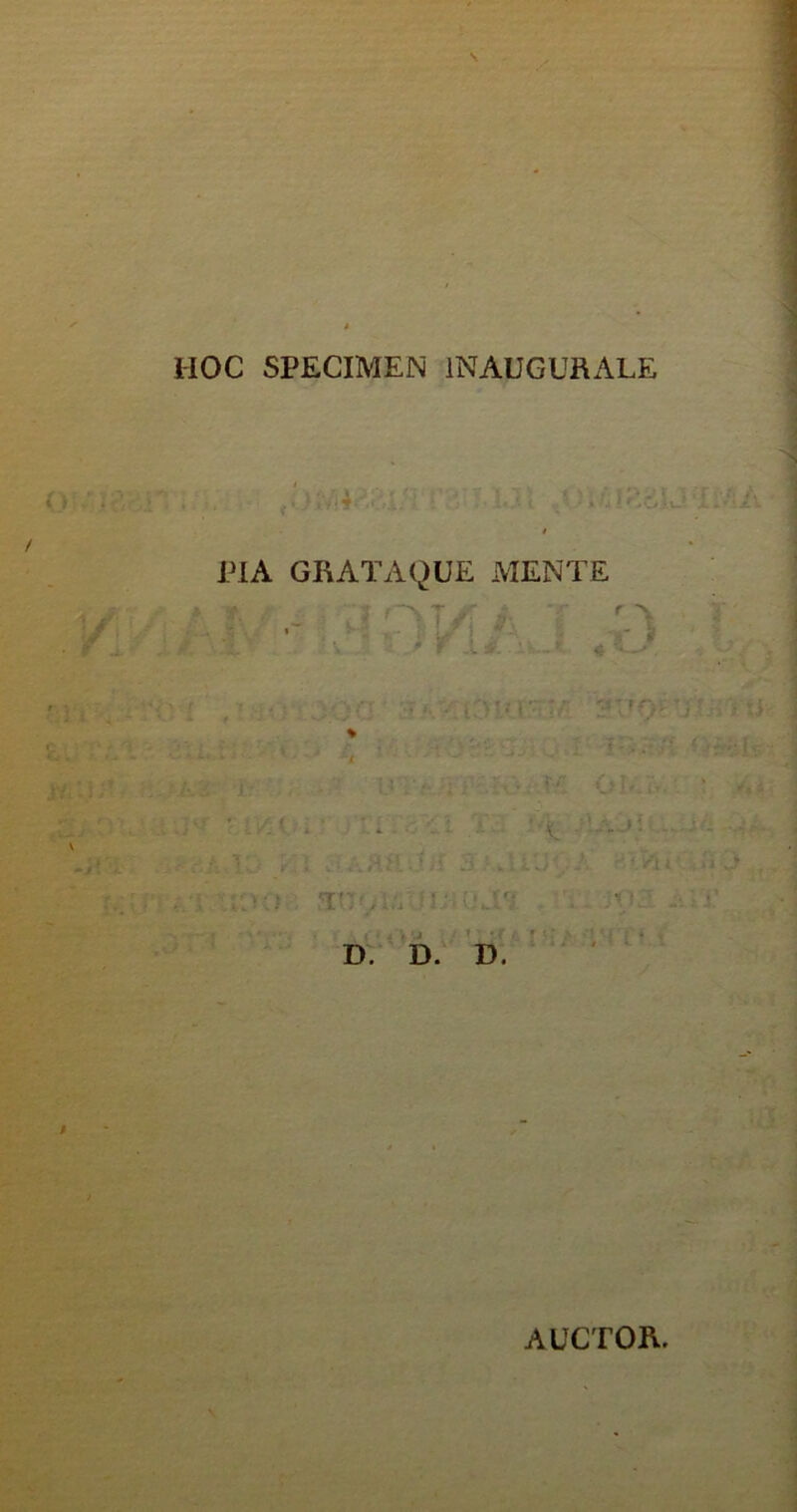 HOC SPECIMEN 1NAUGURALE PIA GRATAQUE MENTE D. D. D. AUCTOR.