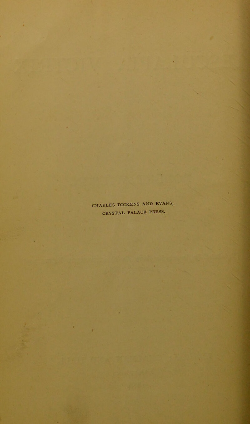 CHARLES DICKENS AND EVANS, CRYSTAL PALACE PRESS.