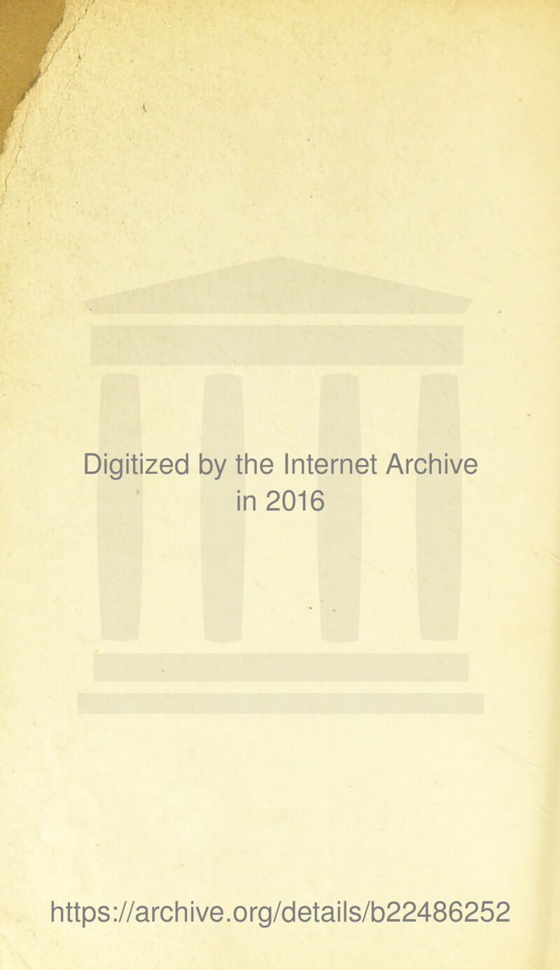Digitized by the Internet Archive in 2016 https://archive.org/details/b22486252
