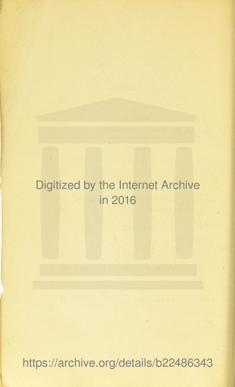 Digitized by the Internet Archive in 2016 https://archive.org/details/b22486343