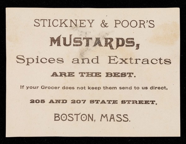Stickney & Poor's mustards, spices and extracts are the best : if your grocer does not keep the send to us direct ... / Stickney & Poor.