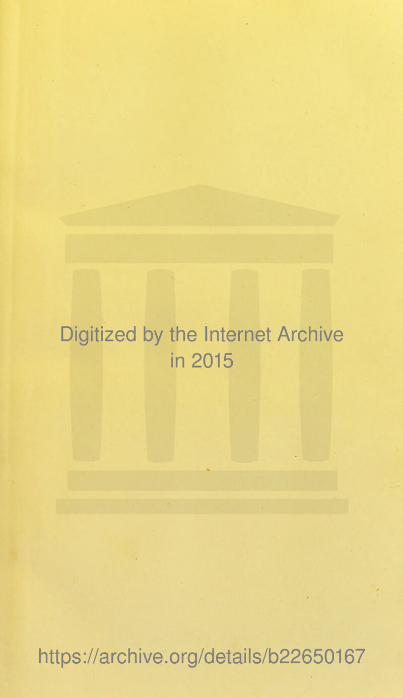 Digitized by the Internet Archive in 2015 https://archive.org/details/b22650167