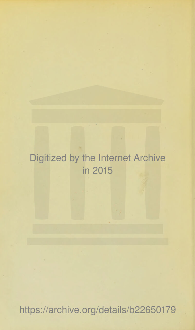 Digitized by the Internet Archive in 2015 https://archive.org/details/b22650179