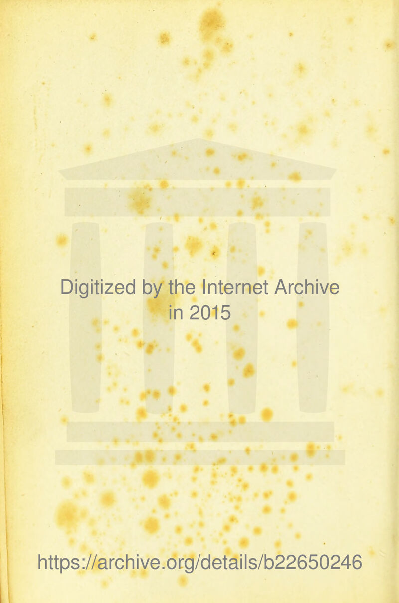 Digitized by the Internet Archive in 2015 https://archive.org/details/b22650246