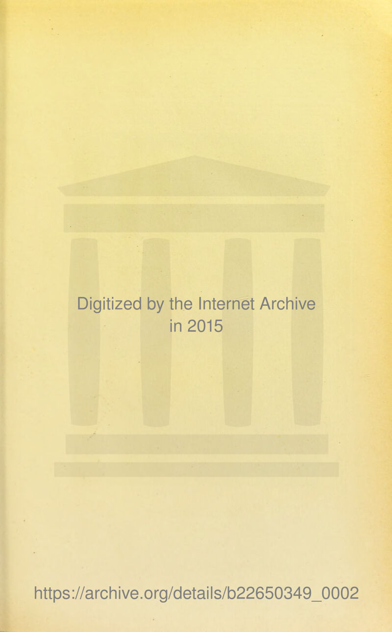 Digitized by the Internet Archive in 2015 https://archive.org/details/b22650349_0002