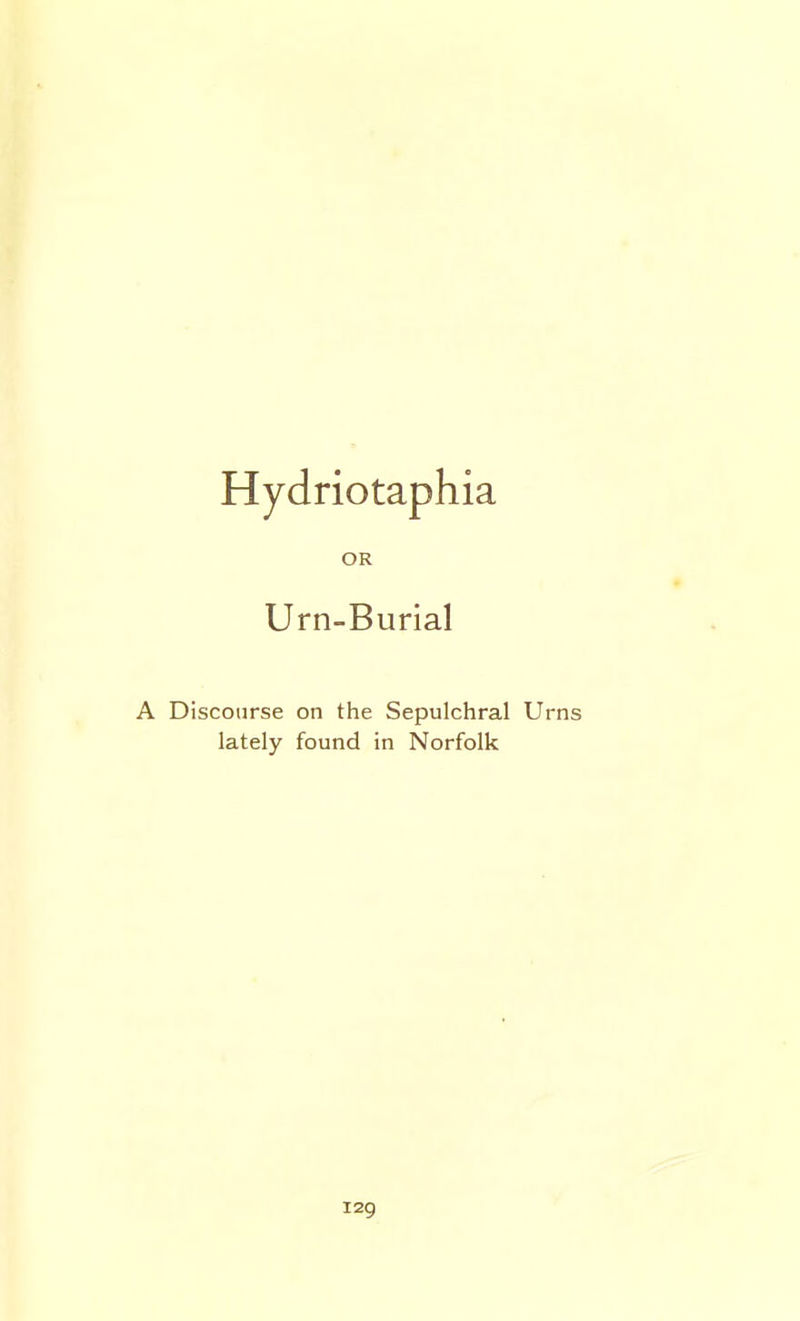Hydriotaphia OR Urn-Burial A Discourse on the Sepulchral Urns lately found in Norfolk izg