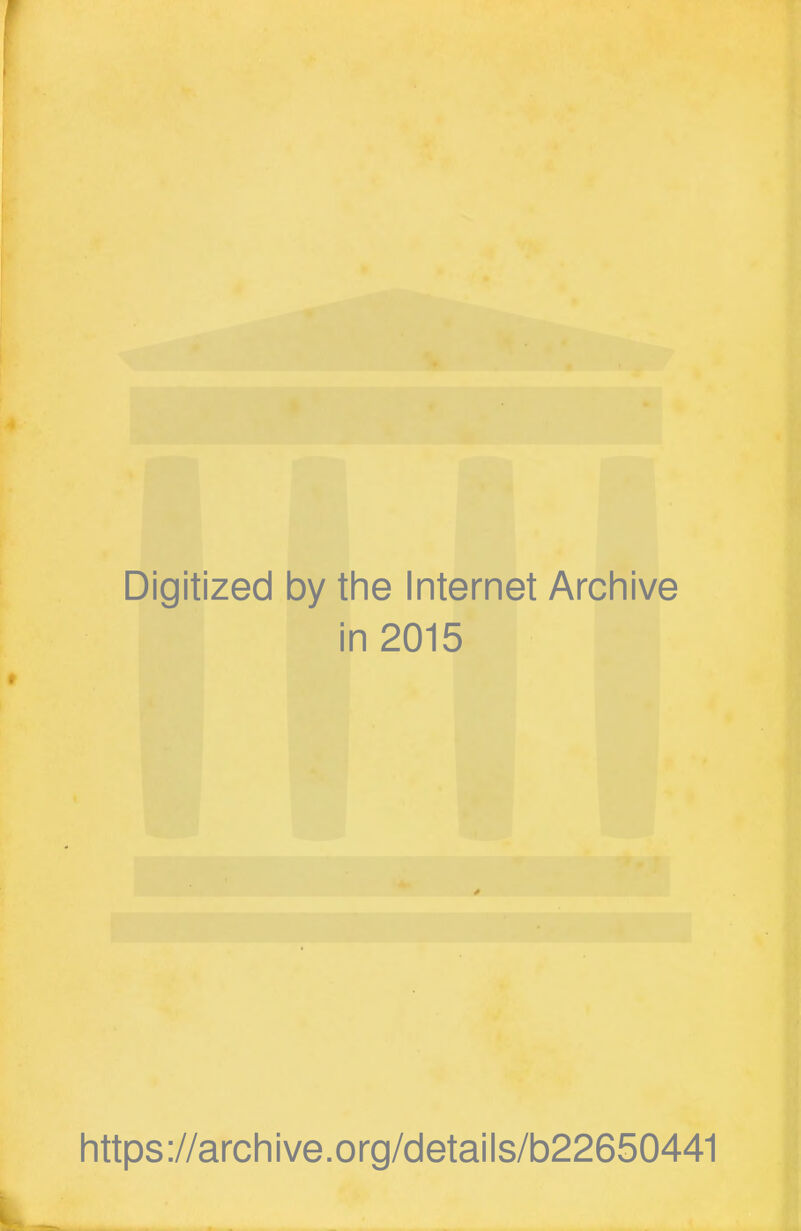 Digitized by tlie Internet Archive in 2015 https://archive.org/details/b22650441