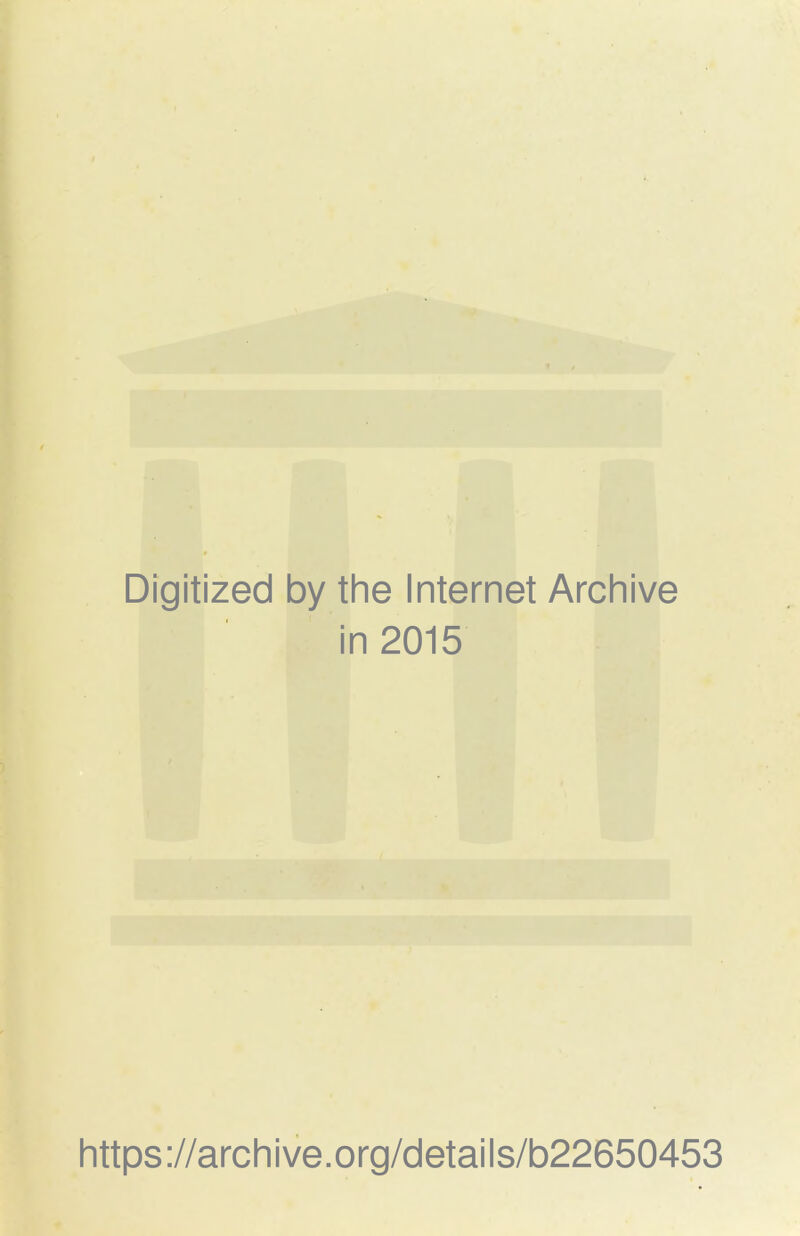 Digitized by the Internet Archive in 2015 https://archive.org/details/b22650453