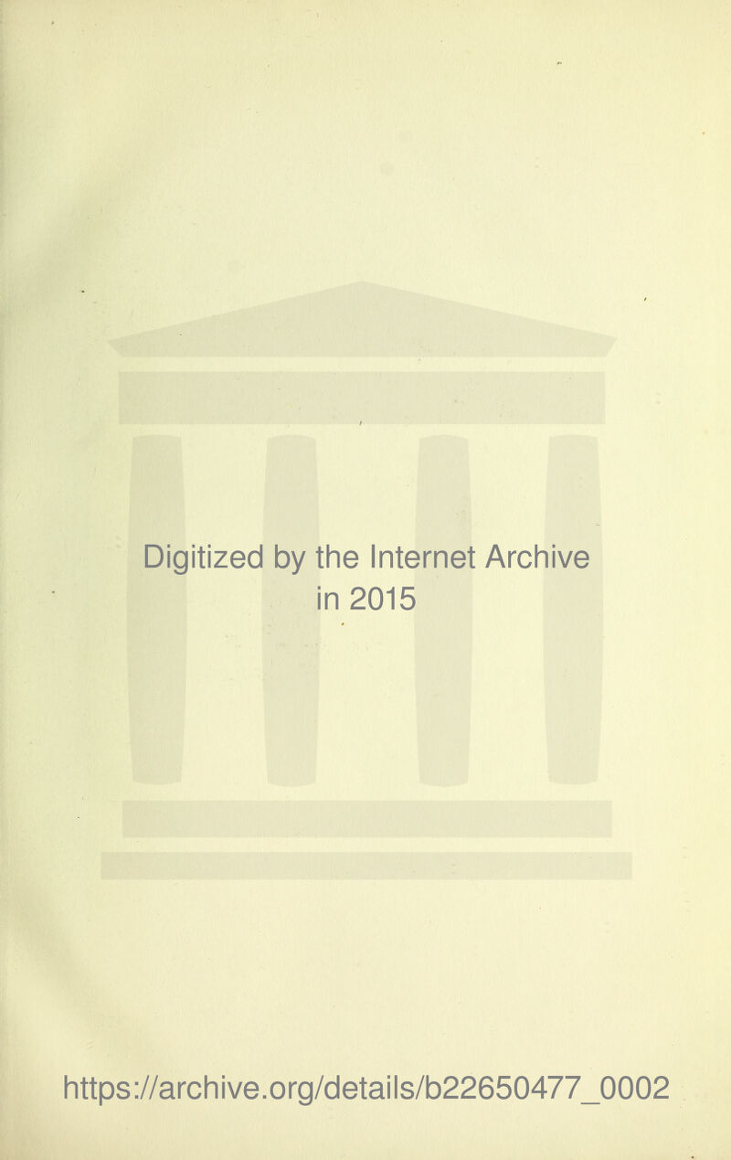 Digitized by the Internet Archive in 2015 https://archive.org/details/b22650477_0002