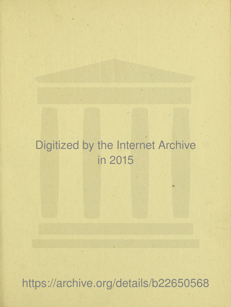 Digitized by the Internet Archive in 2015 Iittps://arcliive.org/details/b22650568