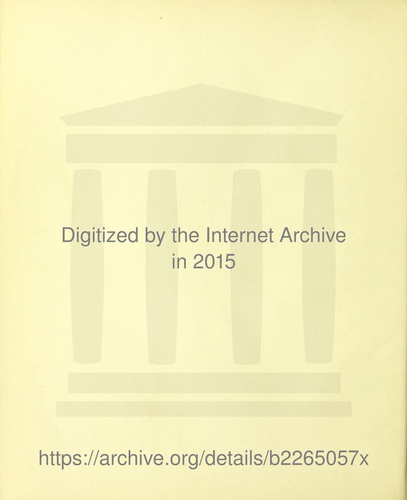 Digitized by the Internet Archive in 2015 https://archive.org/details/b2265057x