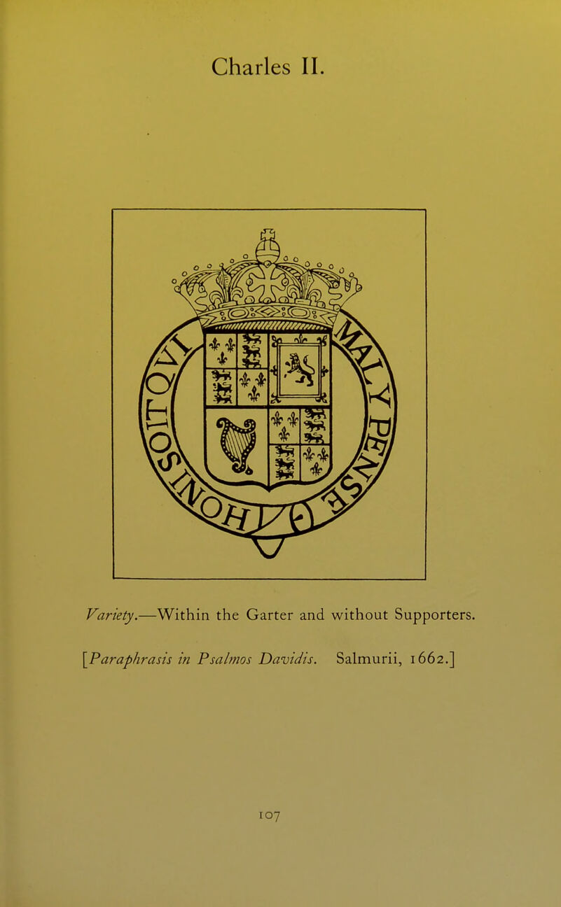 Variety.—Within the Garter and without Supporters. \Paraphrasis in Psalmos Davidis. Salmurii, 1662.]