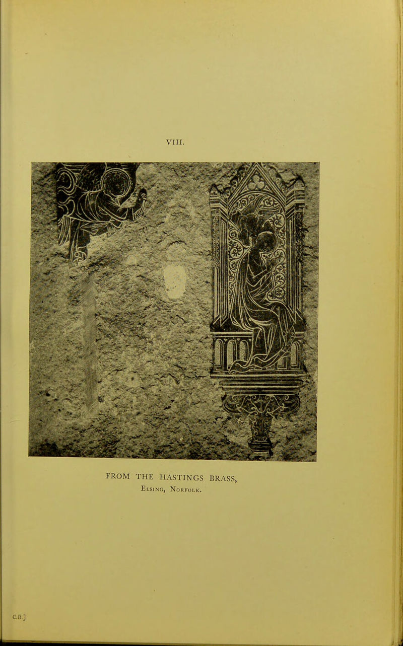 VIII. FROM THE HASTINGS BRASS, Elsing, Norfolk.