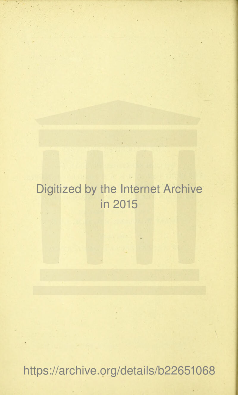 Digitized by the Internet Archive in 2015 https://archive.prg/details/b22651068