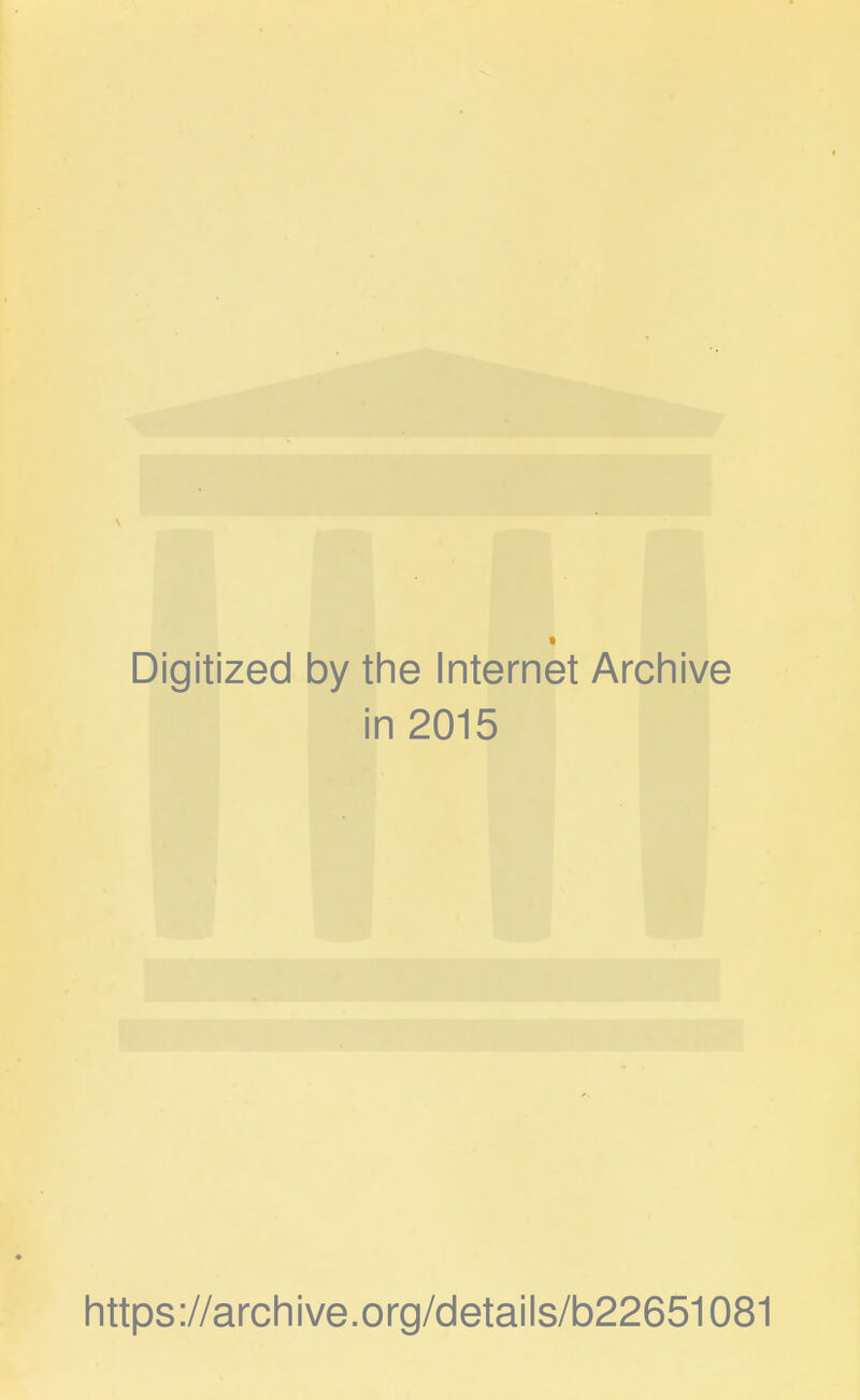 Digitized by the Internet Archive in 2015 https://archive.org/details/b22651081