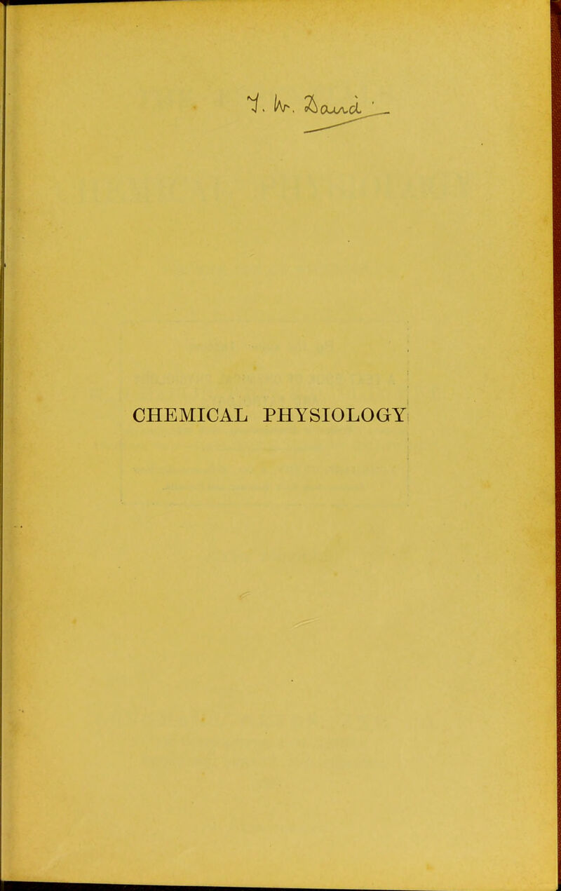 1. iv, a CHEMICAL PHYSIOLOGY