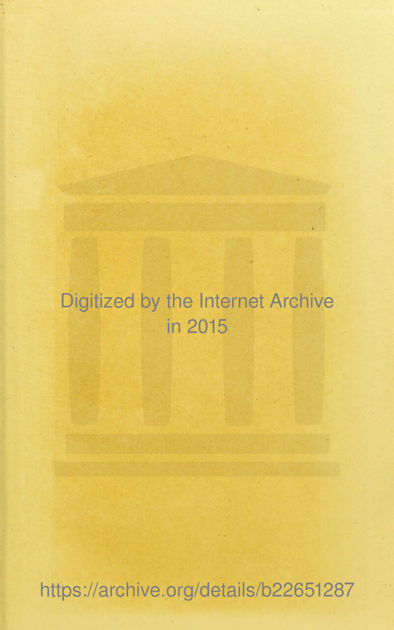 Digitized by the Internet Archive in 2015 https://archive.org/details/b22651287