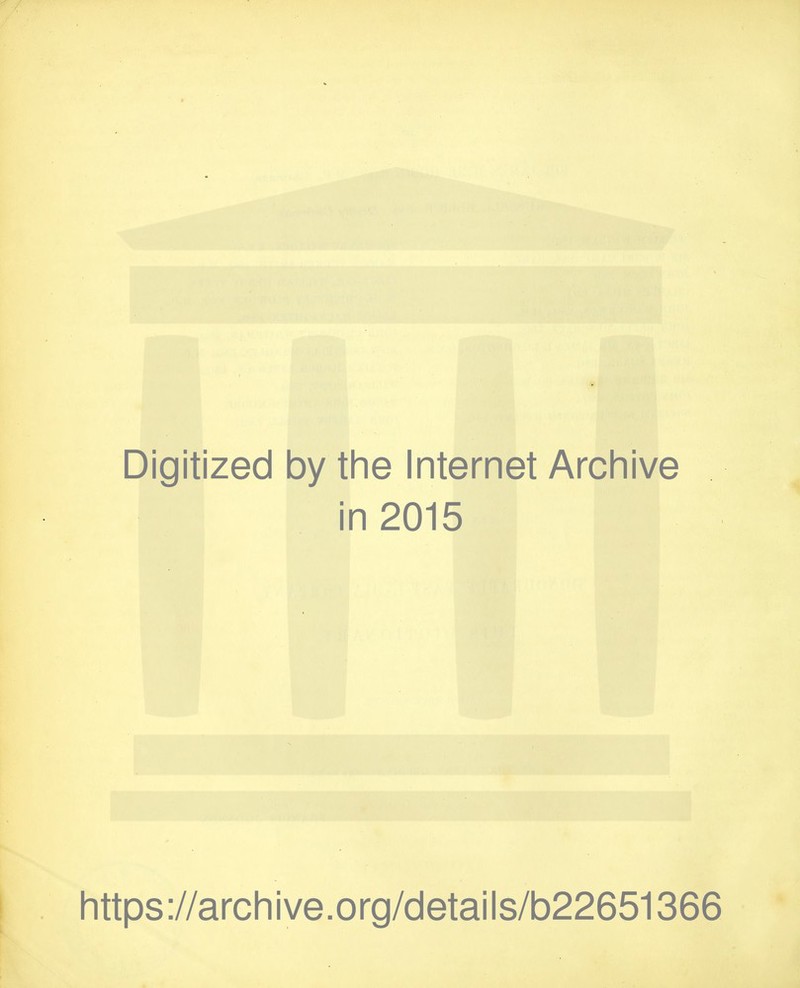 Digitized by tlie Internet Arcliive in 2015 https://arcliive.org/details/b22651366