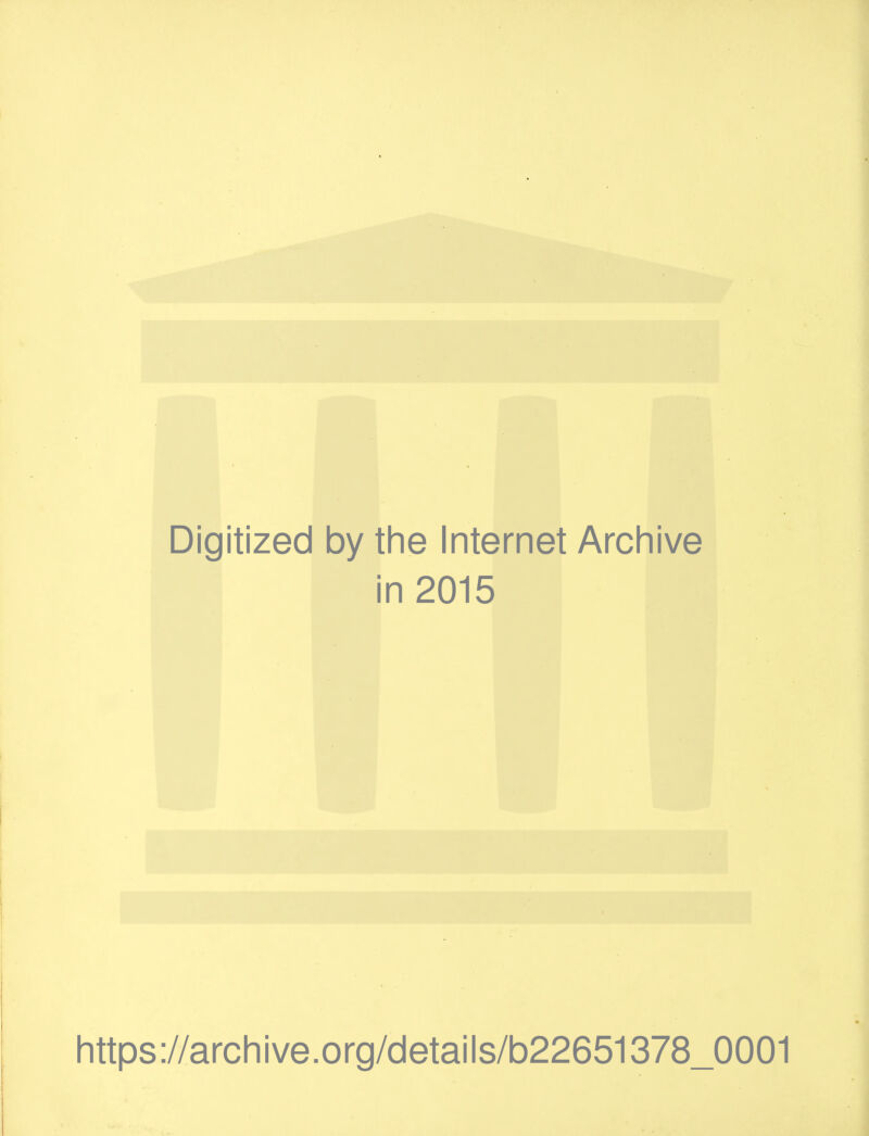 Digitized by the Internet Archive in 2015 https://archive.org/details/b22651378_0001