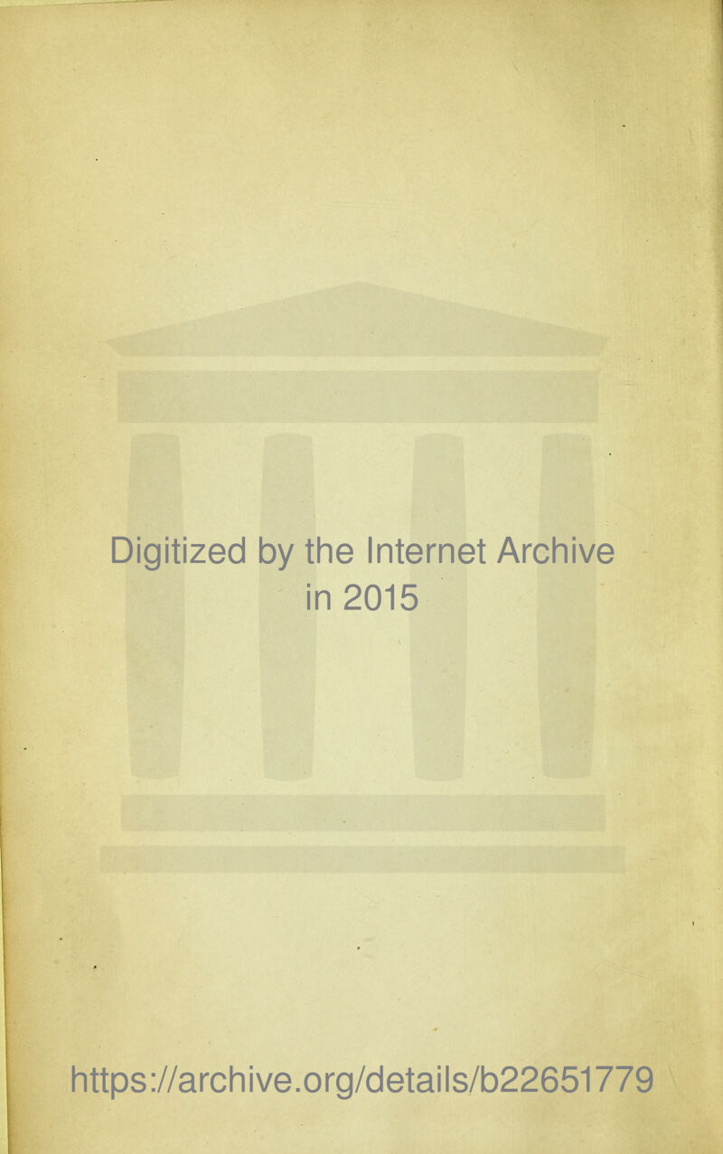 Digitized by the Internet Archive in 2015 https ://arch i ve. org/detai Is/b22651779