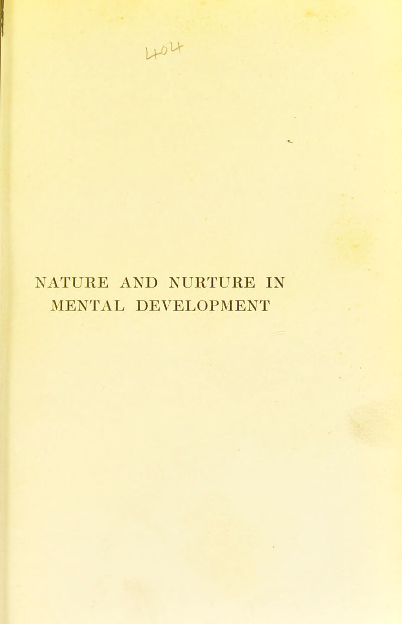 NATURE AND NURTURE IN MENTAL DEVELOPMENT