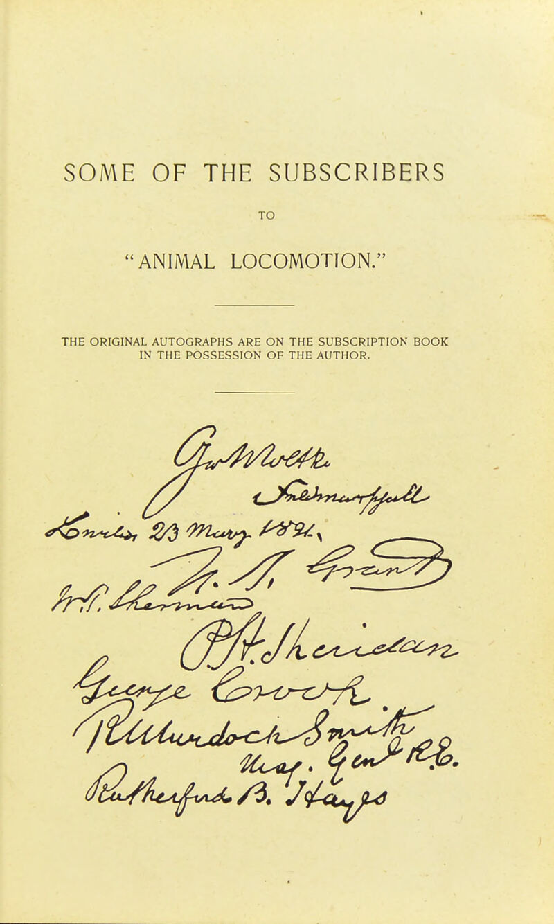 SOME OF THE SUBSCRIBERS TO ANIMAL LOCOMOTION. THE ORIGINAL AUTOGRAPHS ARE ON THE SUBSCRIPTION BOOK IN THE POSSESSION OF THE AUTHOR.