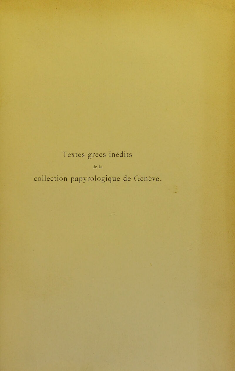 Textes grecs inédits de la collection papyrologique de Genève.