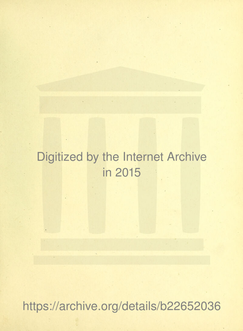 Digitized by the Internet Archive in 2015 https://archive.org/details/b22652036