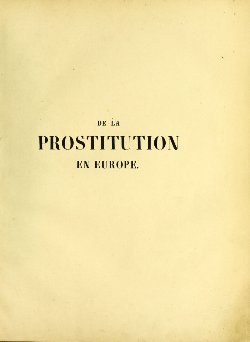 DE LA PROSTITUTION EN EUROPE.