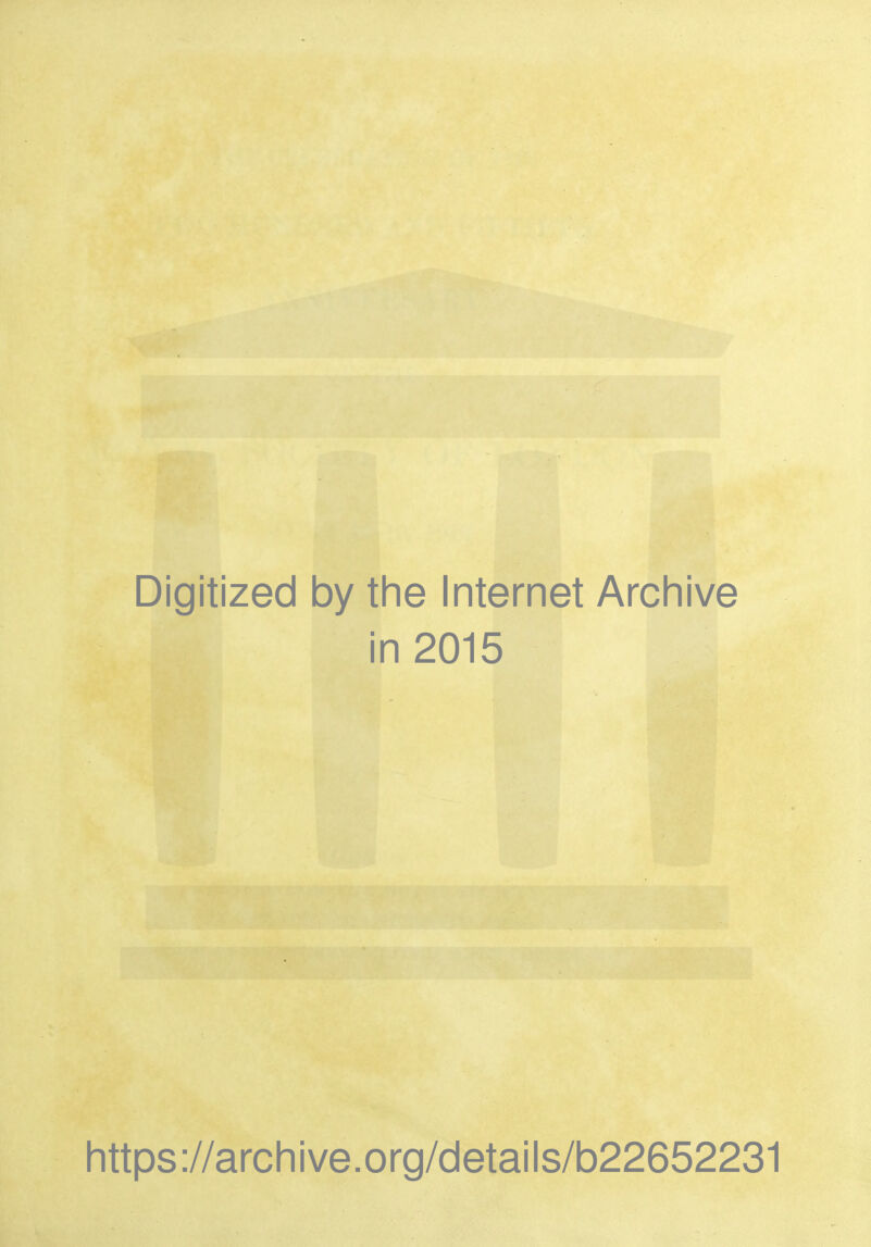 Digitized by the Internet Archive in 2015 https://archive.org/details/b22652231