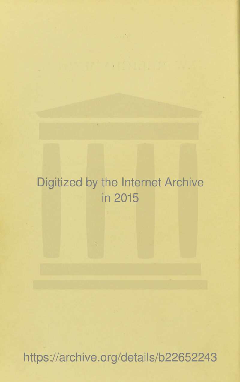 Digitized by the Internet Archive in 2015 https://archive.org/details/b22652243