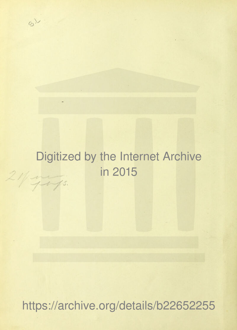 Digitized by the Internet Archive in 2015 https://archive.org/details/b22652255