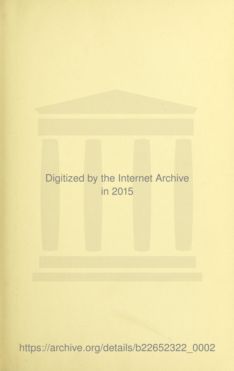 Digitized by the Internet Archive in 2015 https://archive.org/details/b22652322_0002