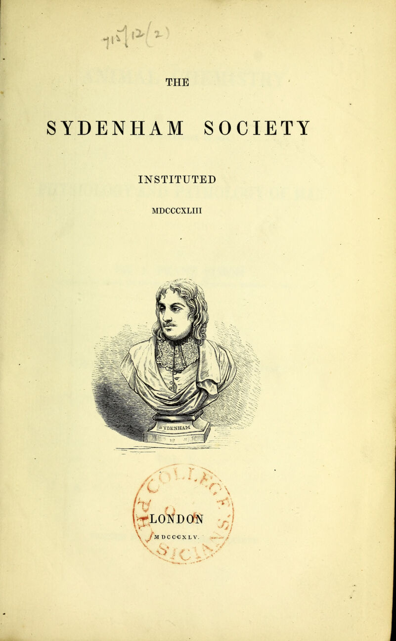 THE SYDENHAM SOCIETY INSTITUTED