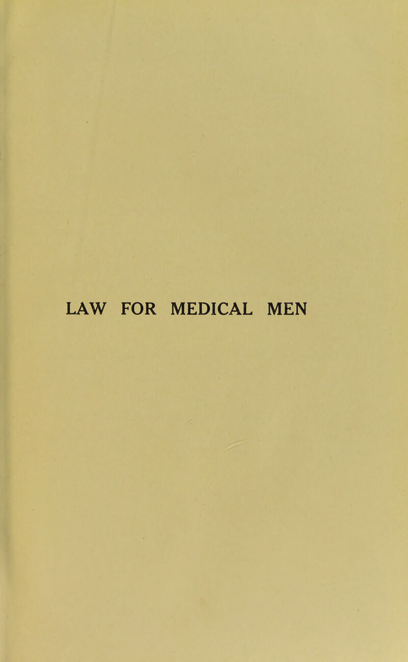 LAW FOR MEDICAL MEN