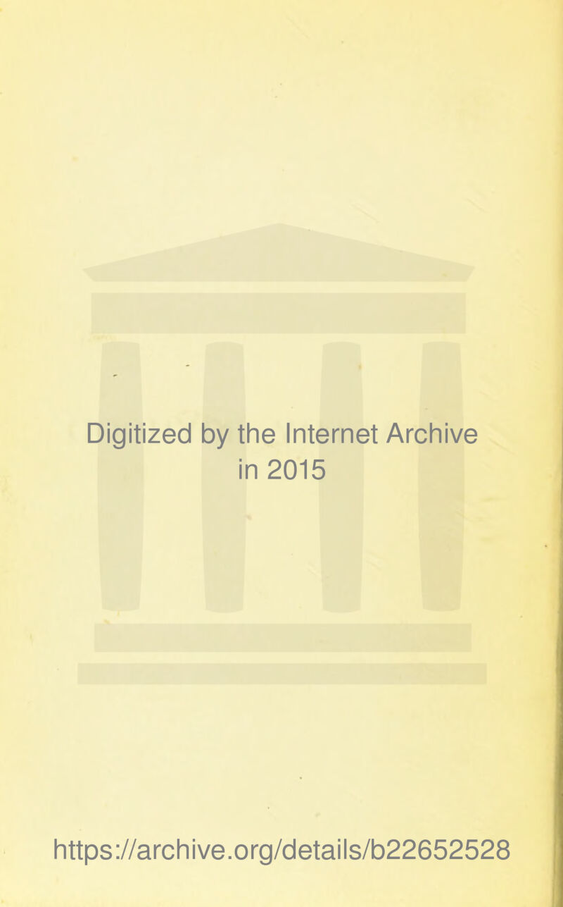 Digitized by the Internet Archive in 2015 https://archive.org/details/b22652528