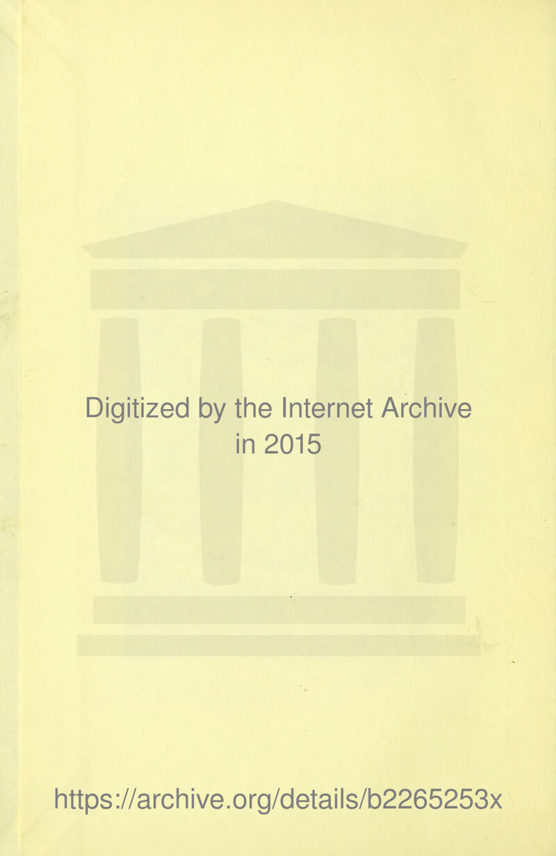 Digitized by the Internet Archive in 2015 https://archive.org/details/b2265253x