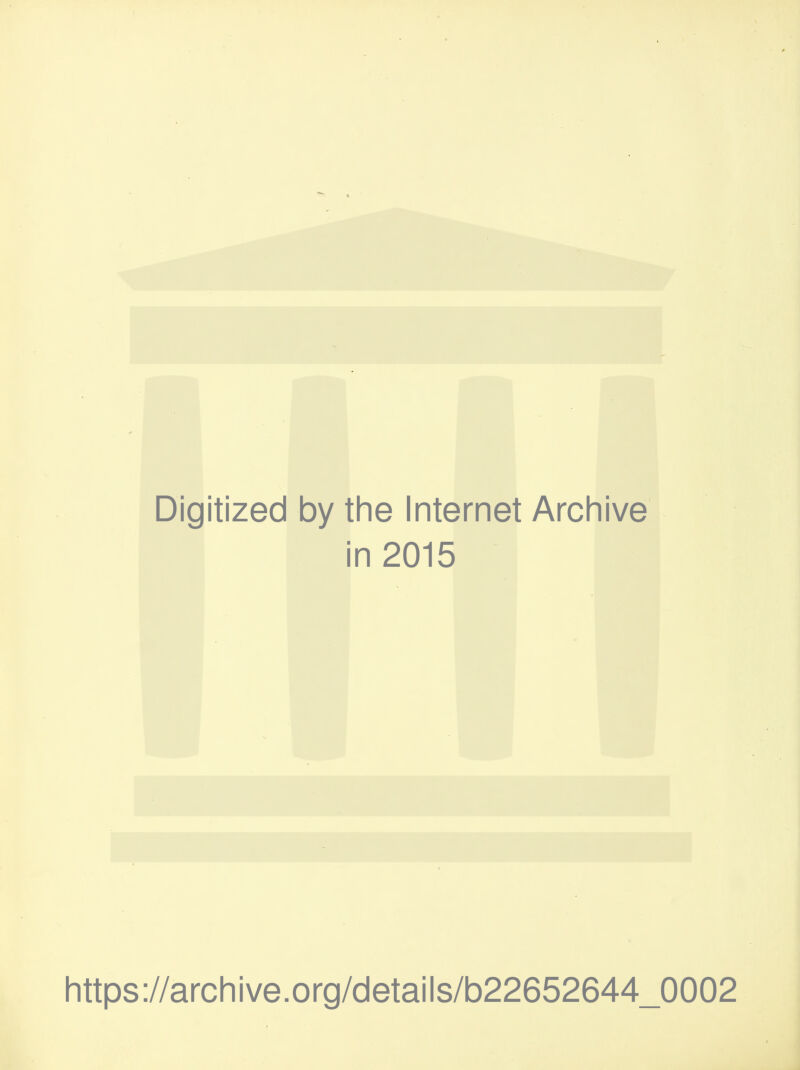 Digitized by the Internet Archive in 2015 https://archive.org/details/b22652644_0002