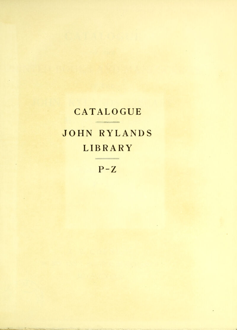 JOHN RYLANDS LIBRARY P-Z